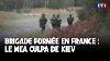 Brigade Form E En France Le Mea Culpa De Kiev Lci