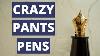 Crazy Pants Pens Unusual Fountain Pens