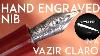 Hand Engraved Nib On A Vazir Claro Fountain Pen